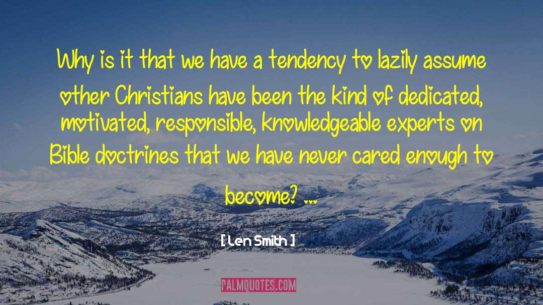 Len Smith Quotes: Why is it that we