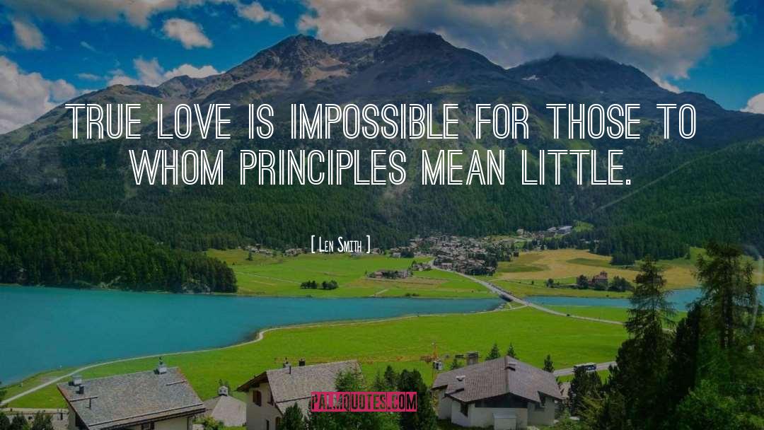 Len Smith Quotes: True love is impossible for