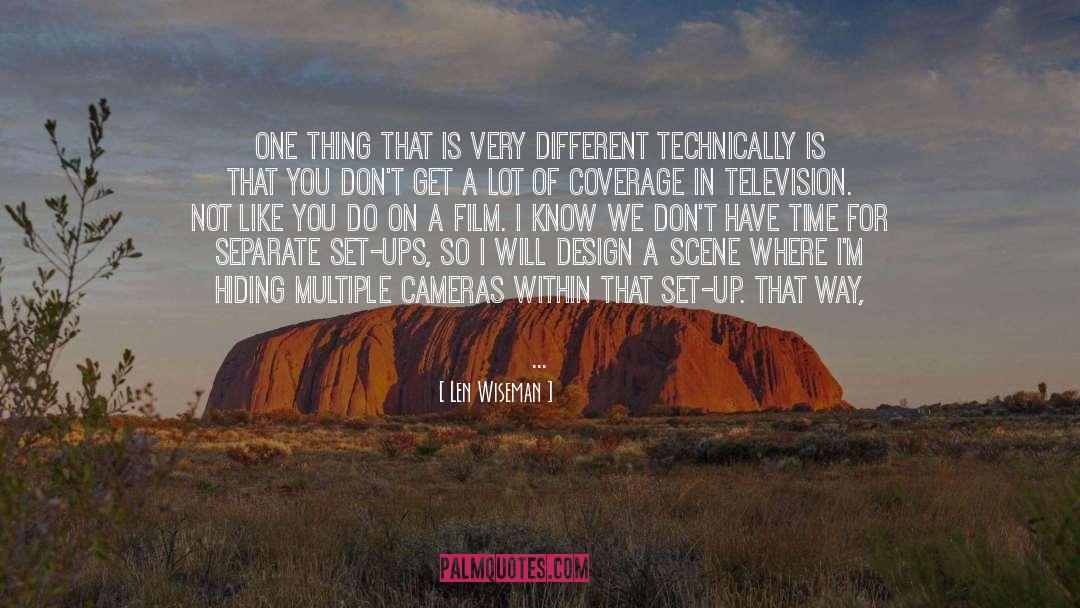 Len Wiseman Quotes: One thing that is very