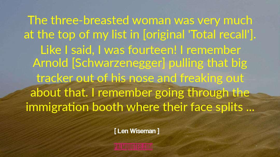 Len Wiseman Quotes: The three-breasted woman was very