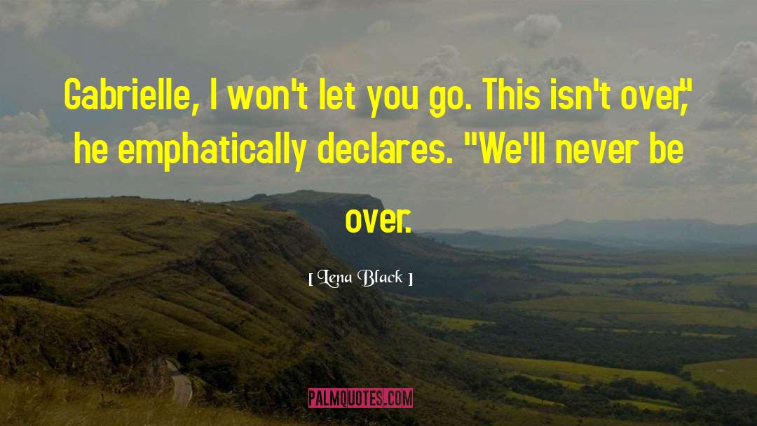 Lena Black Quotes: Gabrielle, I won't let you
