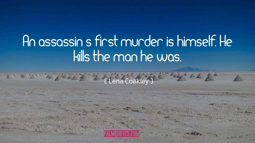 Lena Coakley Quotes: An assassin's first murder is