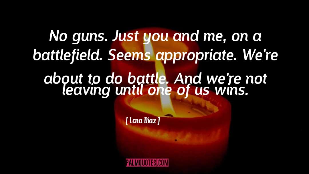 Lena Diaz Quotes: No guns. Just you and