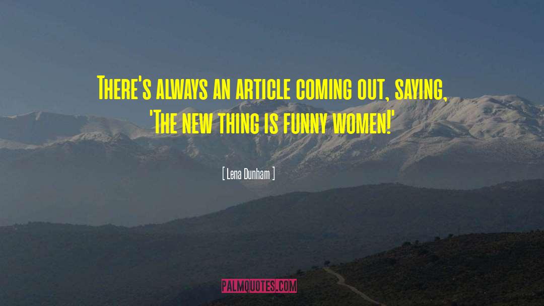 Lena Dunham Quotes: There's always an article coming