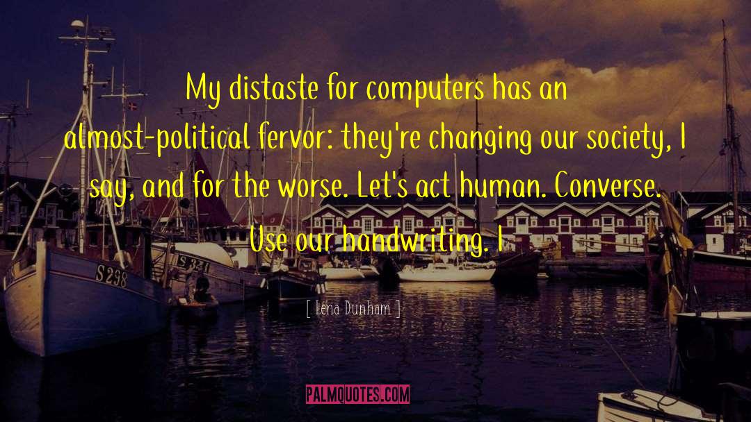Lena Dunham Quotes: My distaste for computers has