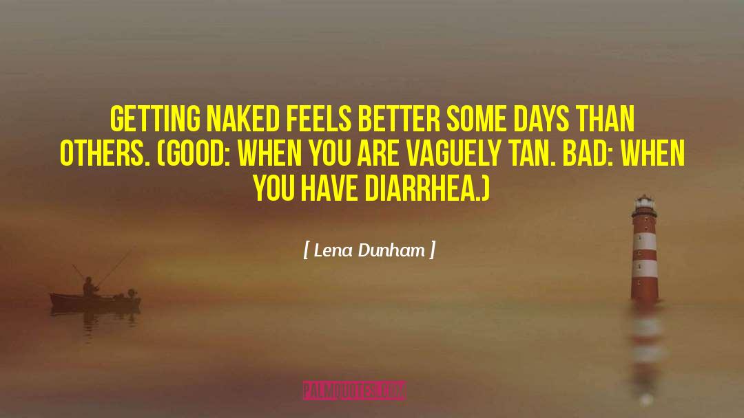 Lena Dunham Quotes: Getting naked feels better some