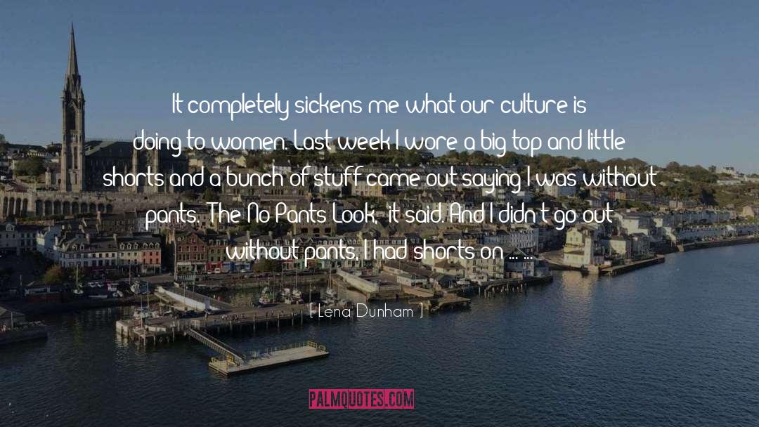 Lena Dunham Quotes: It completely sickens me what