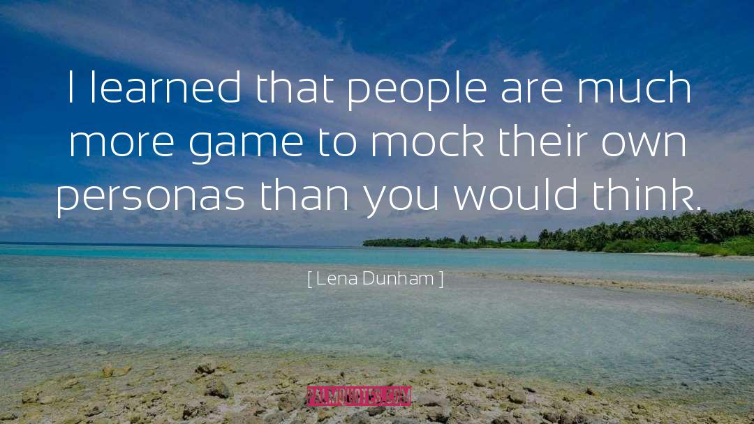 Lena Dunham Quotes: I learned that people are