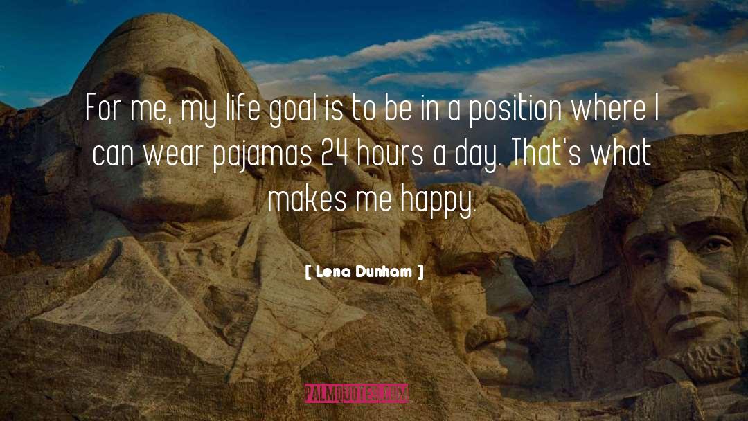 Lena Dunham Quotes: For me, my life goal