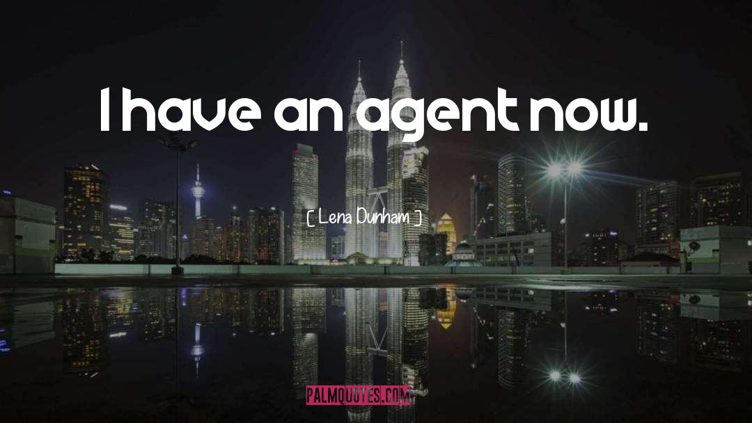 Lena Dunham Quotes: I have an agent now.