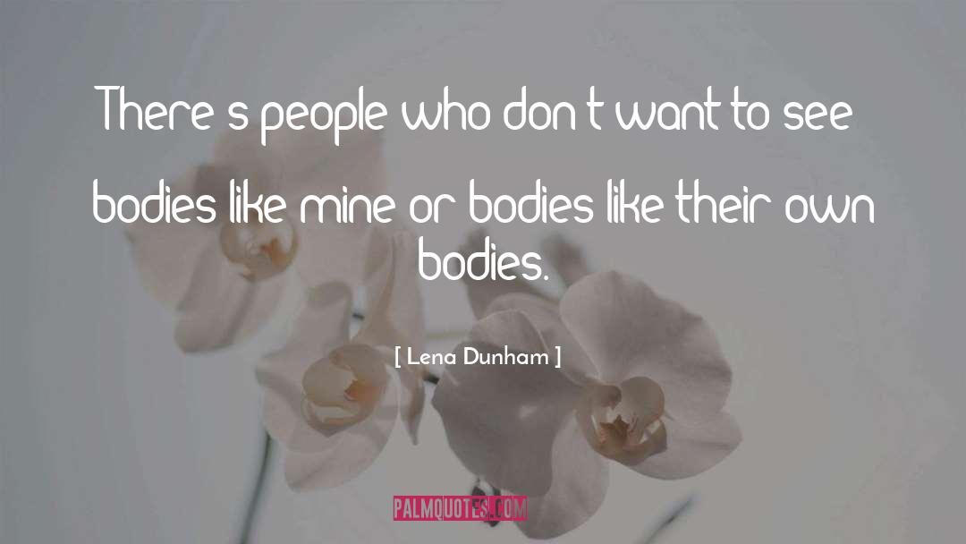 Lena Dunham Quotes: There's people who don't want