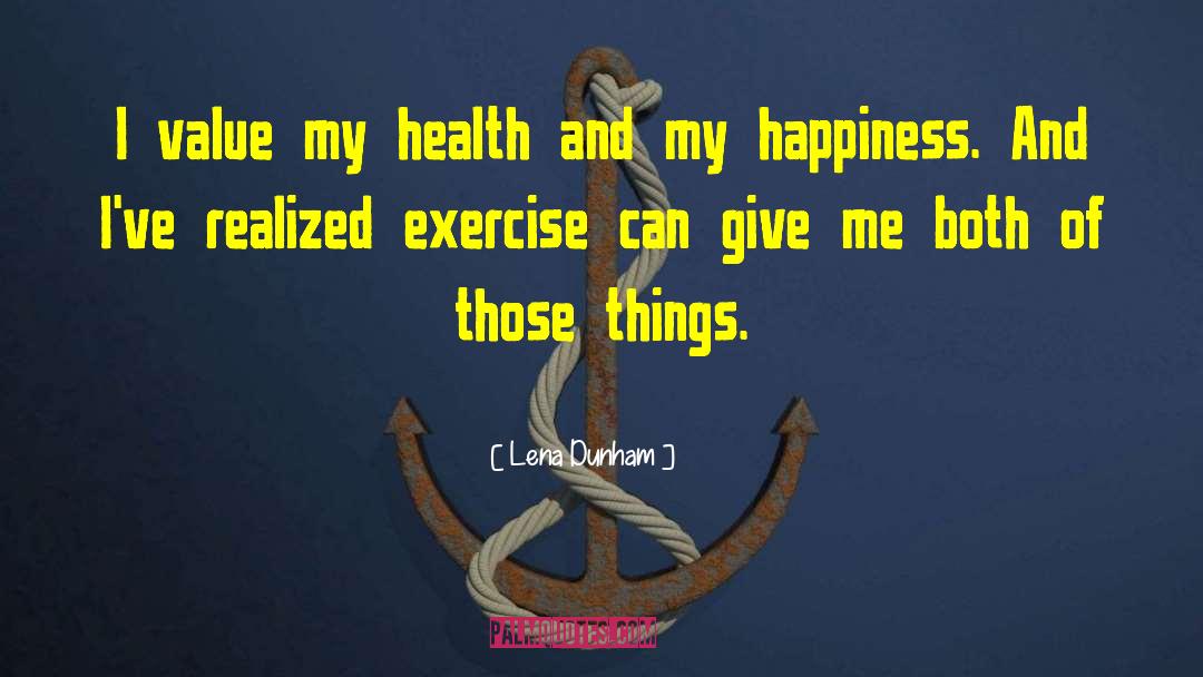 Lena Dunham Quotes: I value my health and