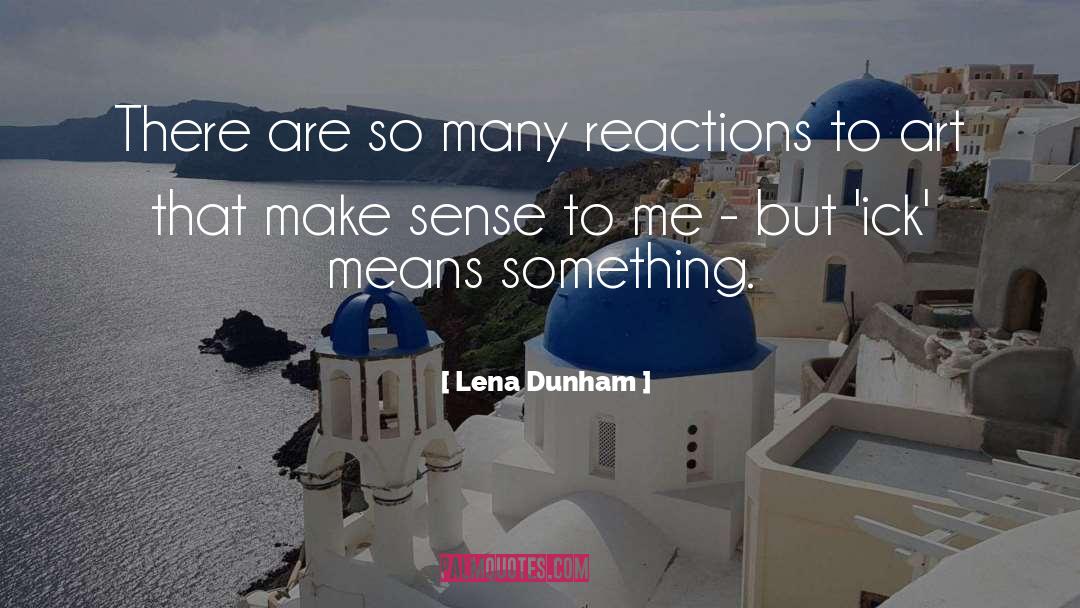Lena Dunham Quotes: There are so many reactions