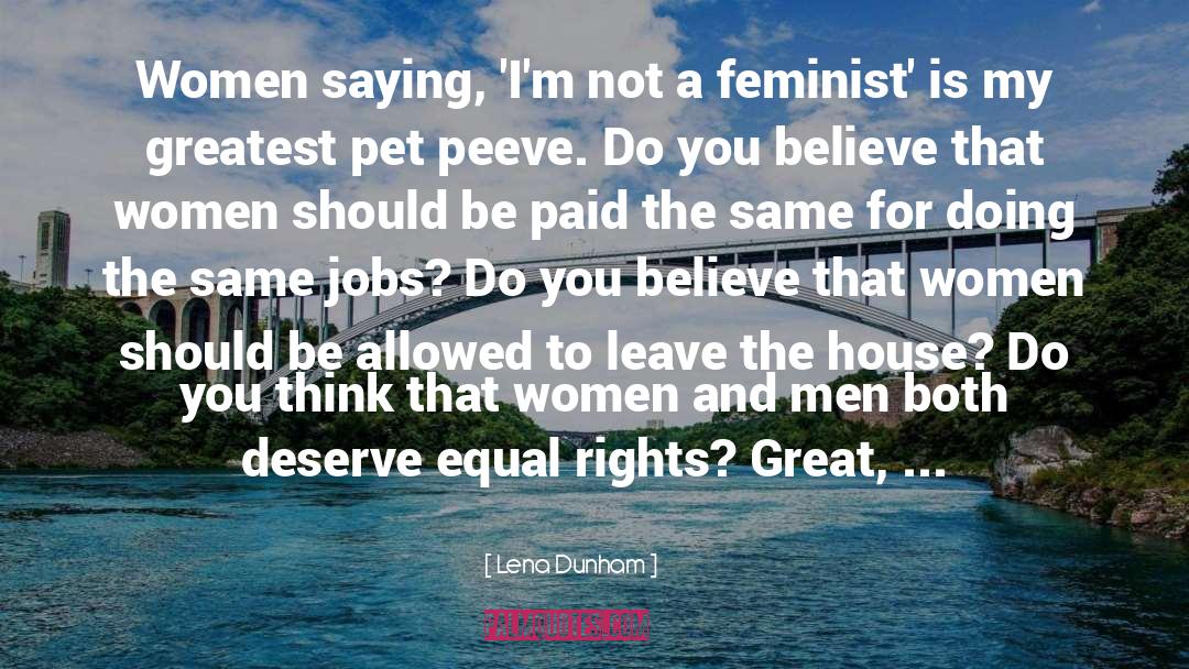 Lena Dunham Quotes: Women saying, 'I'm not a