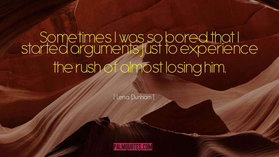 Lena Dunham Quotes: Sometimes I was so bored