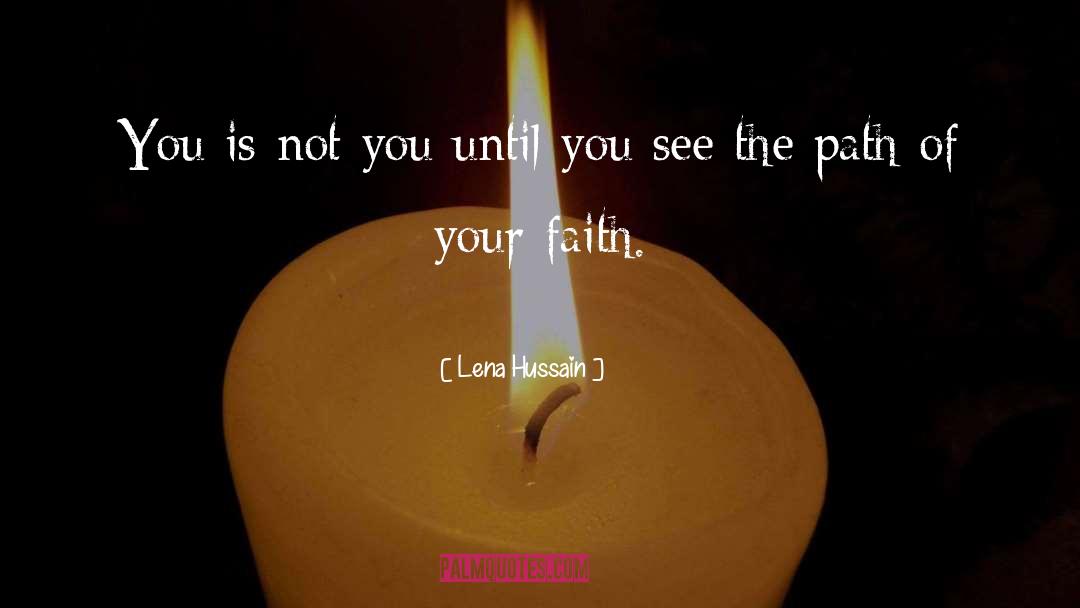 Lena Hussain Quotes: You is not you until