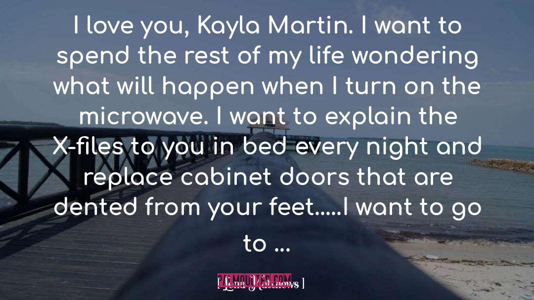 Lena Matthews Quotes: I love you, Kayla Martin.