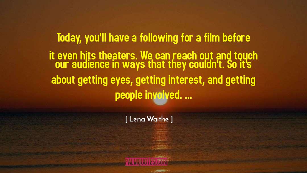 Lena Waithe Quotes: Today, you'll have a following