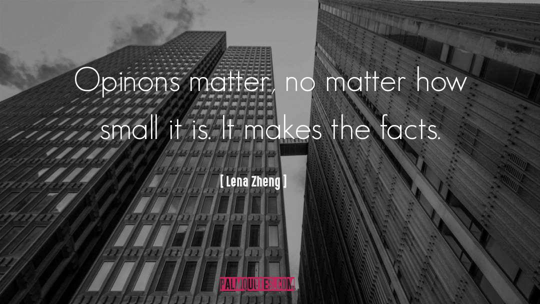 Lena Zheng Quotes: Opinons matter, no matter how