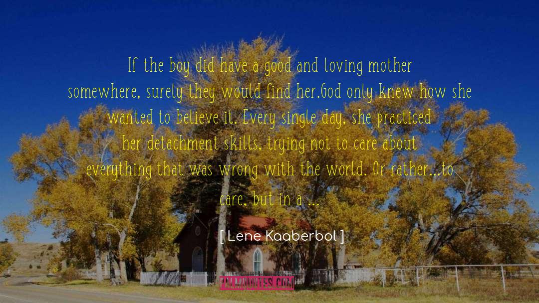 Lene Kaaberbol Quotes: If the boy did have