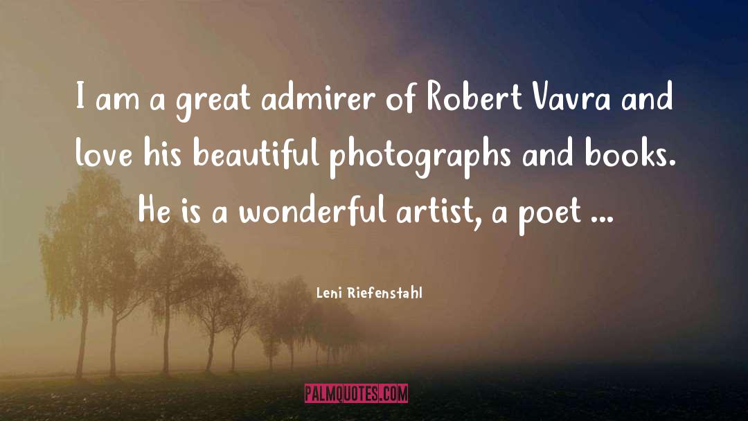 Leni Riefenstahl Quotes: I am a great admirer