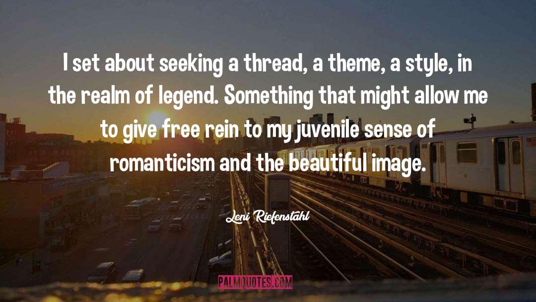 Leni Riefenstahl Quotes: I set about seeking a