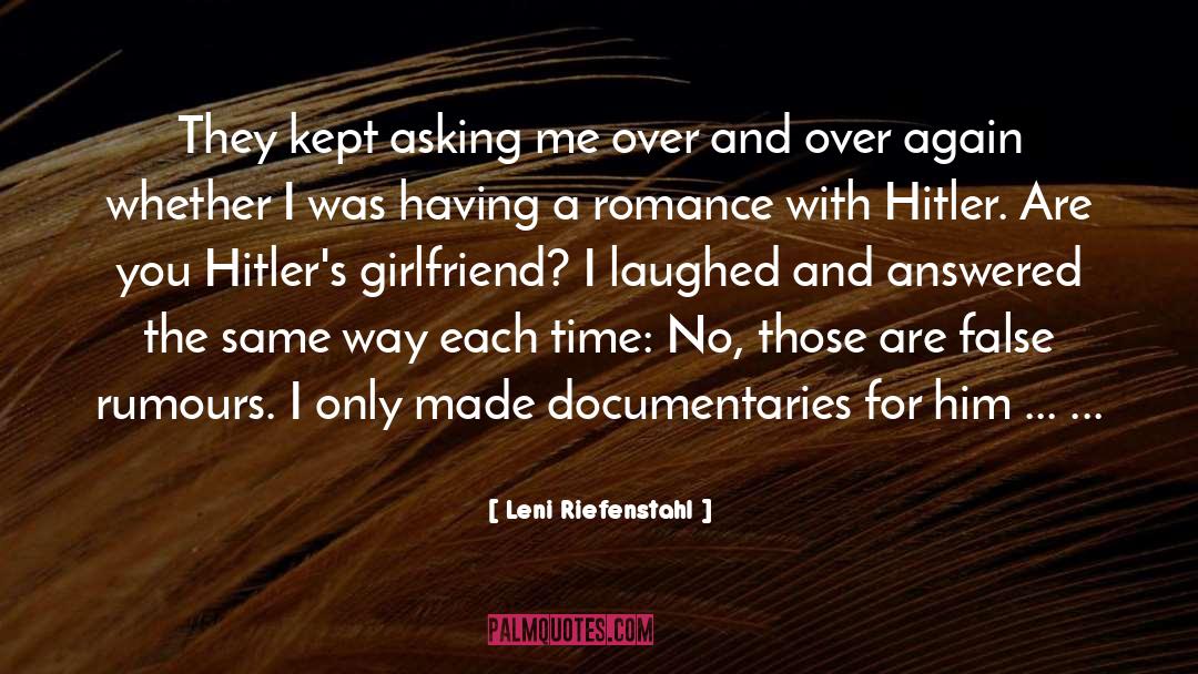 Leni Riefenstahl Quotes: They kept asking me over