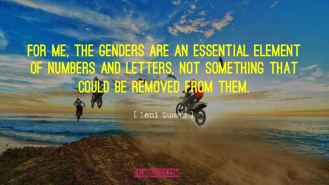 Leni Zumas Quotes: For me, the genders are