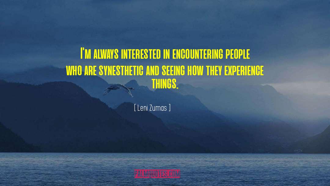 Leni Zumas Quotes: I'm always interested in encountering