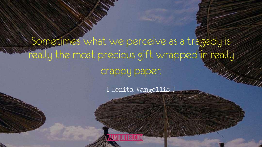 Lenita Vangellis Quotes: Sometimes what we perceive as