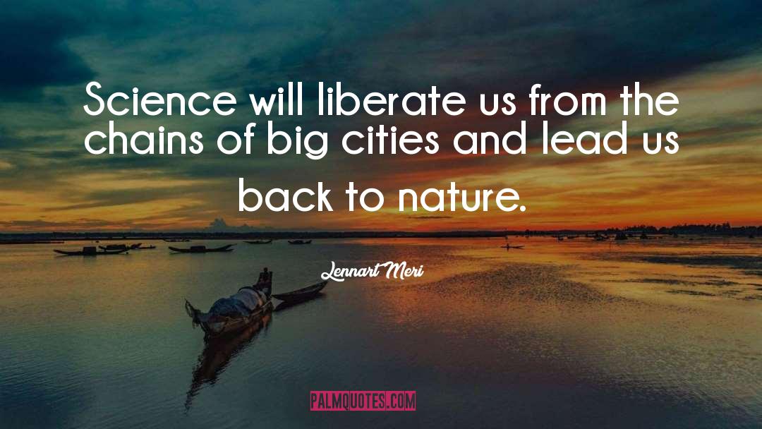 Lennart Meri Quotes: Science will liberate us from