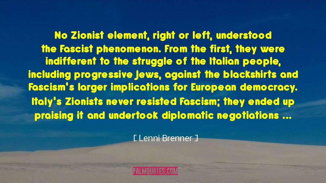 Lenni Brenner Quotes: No Zionist element, right or