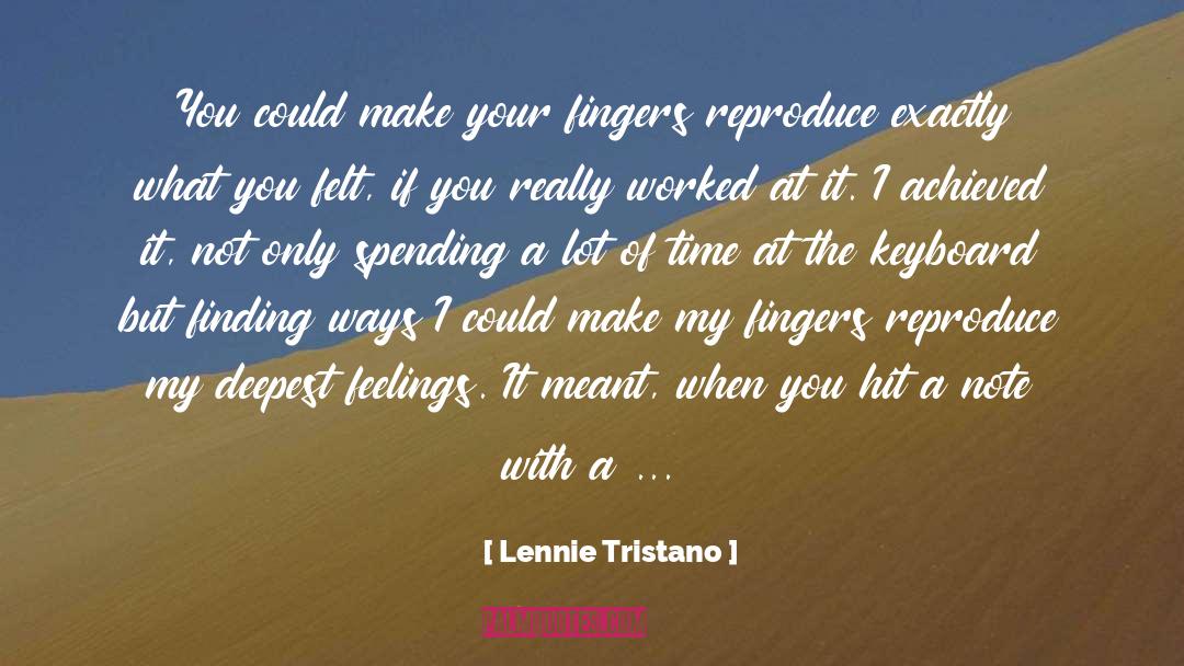 Lennie Tristano Quotes: You could make your fingers