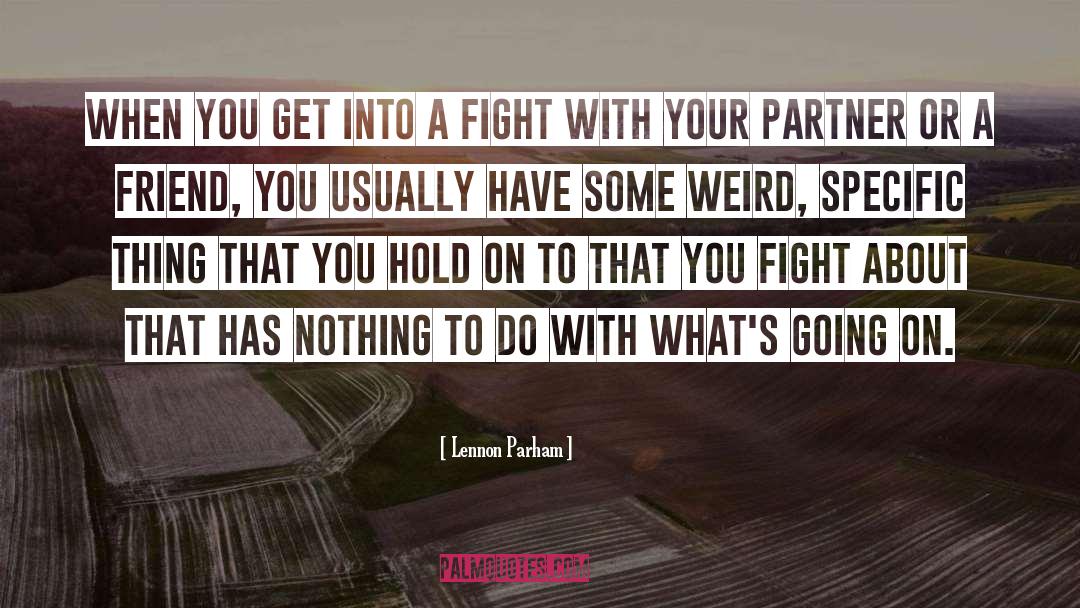 Lennon Parham Quotes: When you get into a
