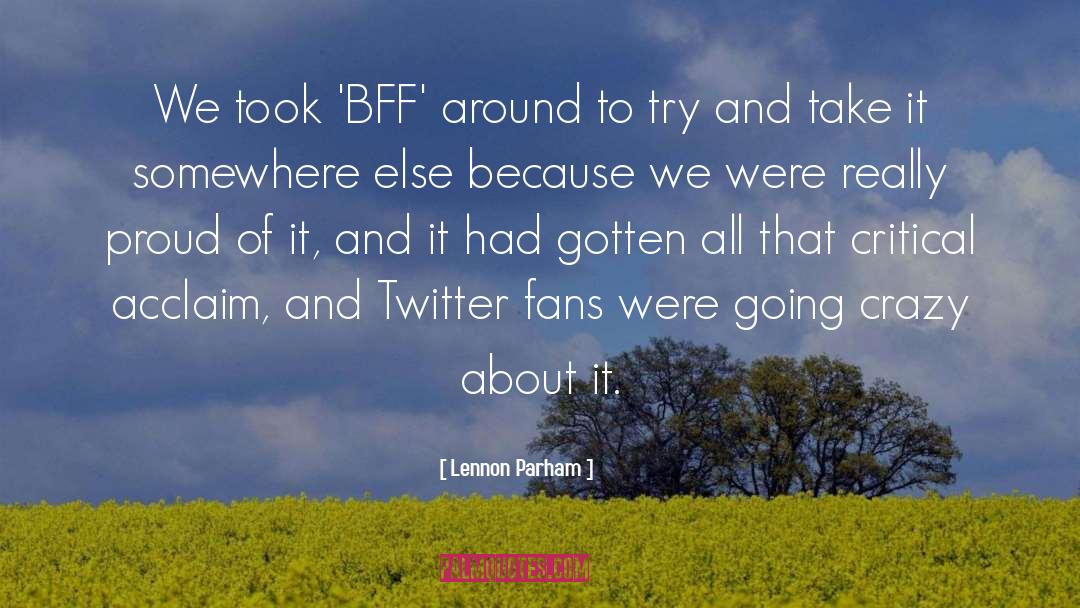 Lennon Parham Quotes: We took 'BFF' around to