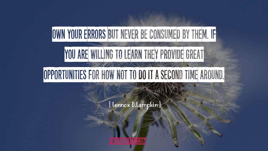 Lennox D.Lampkin Quotes: Own your errors but never