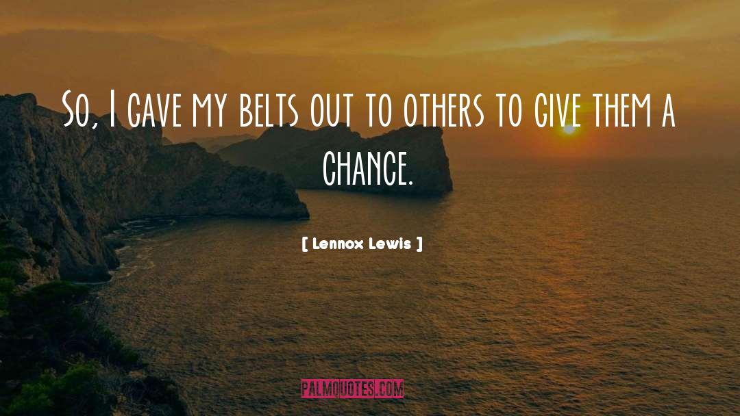 Lennox Lewis Quotes: So, I gave my belts