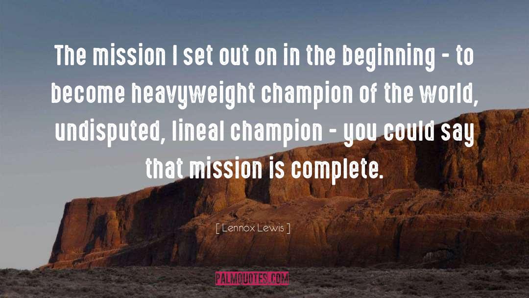 Lennox Lewis Quotes: The mission I set out
