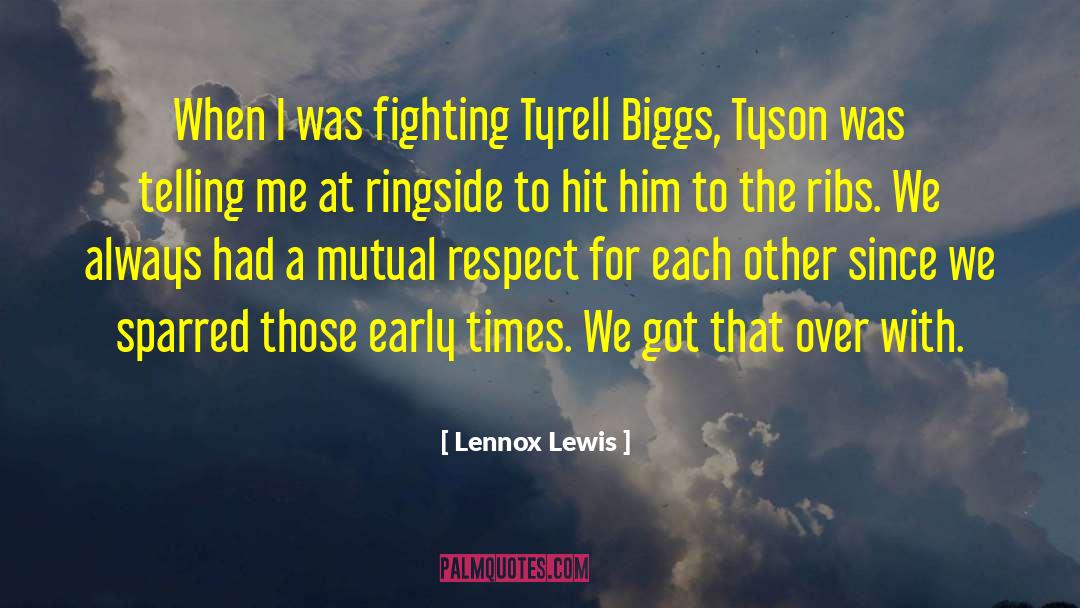 Lennox Lewis Quotes: When I was fighting Tyrell