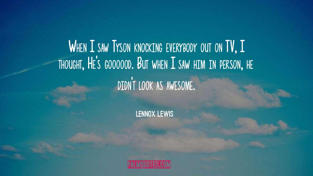 Lennox Lewis Quotes: When I saw Tyson knocking