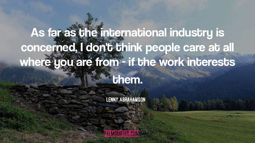 Lenny Abrahamson Quotes: As far as the international