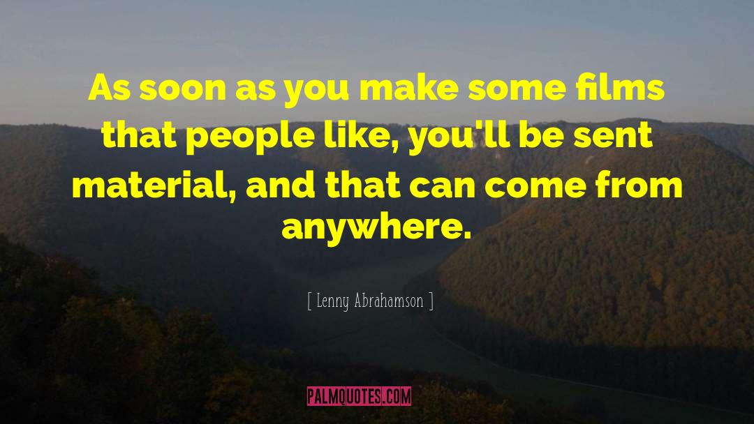 Lenny Abrahamson Quotes: As soon as you make
