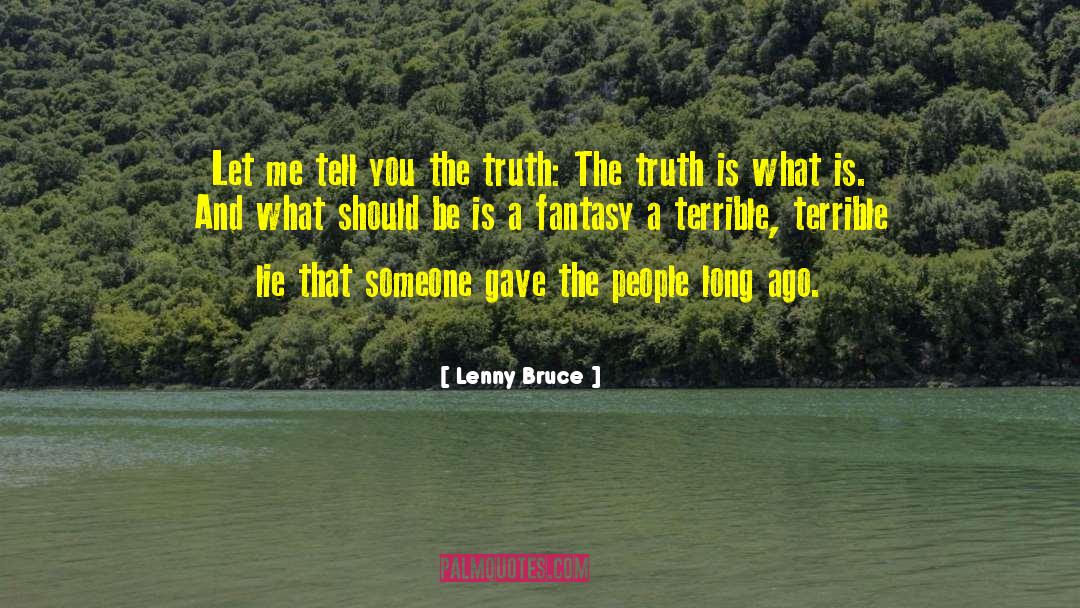 Lenny Bruce Quotes: Let me tell you the