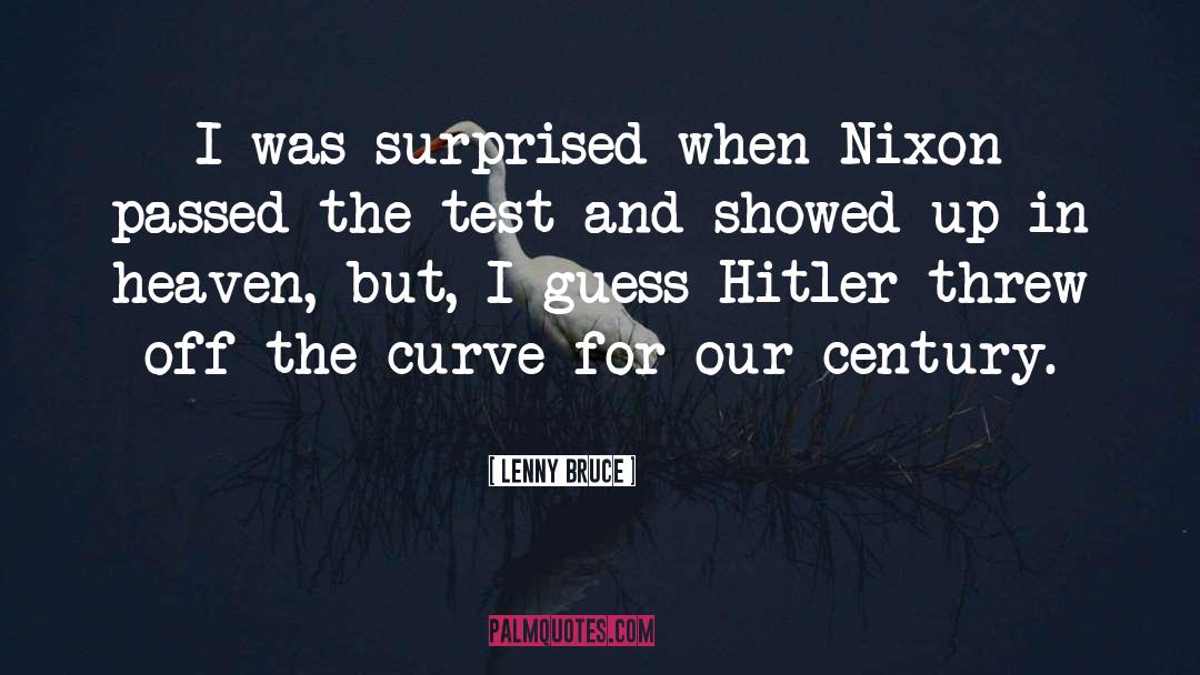 Lenny Bruce Quotes: I was surprised when Nixon