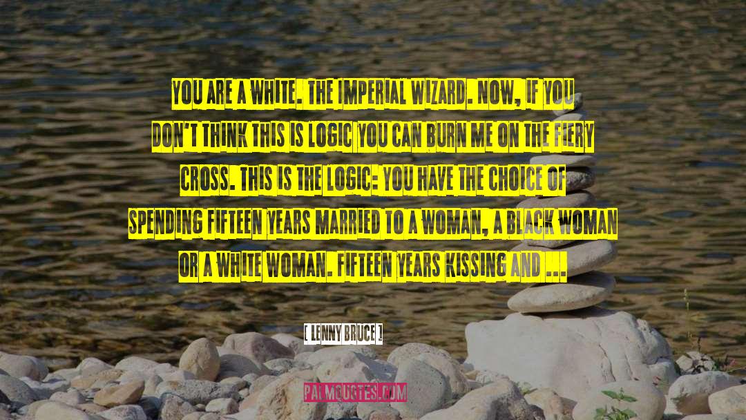 Lenny Bruce Quotes: You are a white. The