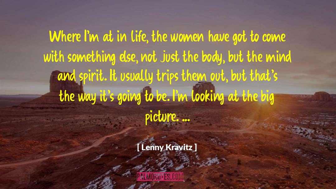 Lenny Kravitz Quotes: Where I'm at in life,