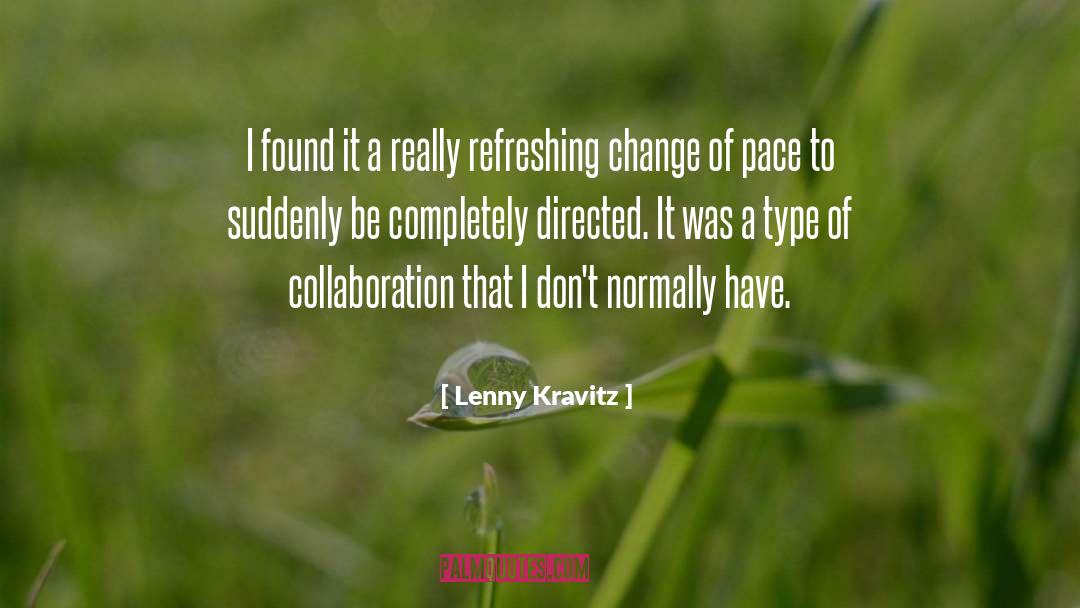 Lenny Kravitz Quotes: I found it a really