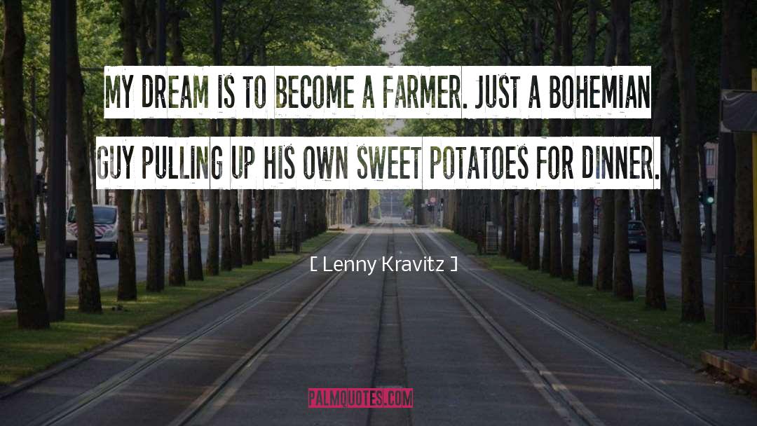 Lenny Kravitz Quotes: My dream is to become