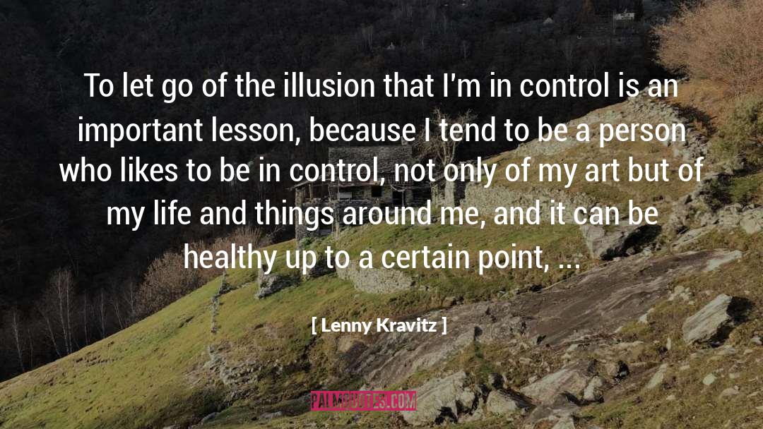 Lenny Kravitz Quotes: To let go of the