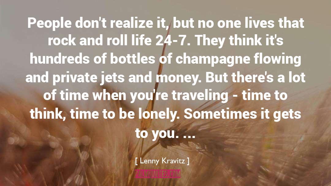 Lenny Kravitz Quotes: People don't realize it, but
